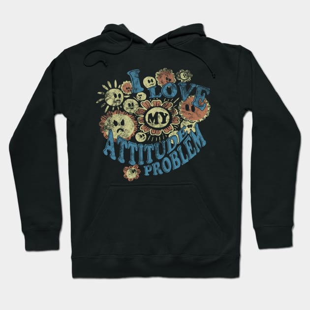 I Love My Attitude Problem Hoodie by ACraigL